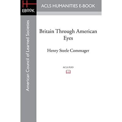 Commager, Henry Steele Britain Through American Eyes Commager, Henry Steele Britain Through American Eyes