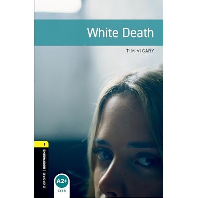 Vicary, Tim Oxford Bookworms Library: Level 1:: White Death audio pack Vicary, Tim Oxford Bookworms Library: Level 1:: White Death audio pack
