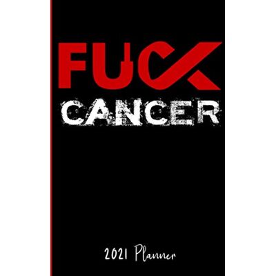 Fuck That Publishing Fuck Cancer : 2021 Planner: Schedule Organizer / Weekly Calendar Fuck That Publishing Fuck Cancer : 2021 Planner: Schedule Organizer / Weekly Calendar