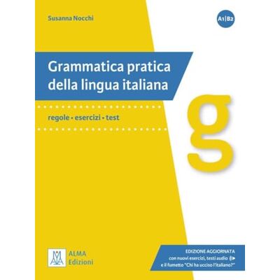 Nocchi, Susanna Grammatica pratica della lingua italiana: regole esercizi test.Edizione aggiornata con nuovi esercizi, testi audio e il fumetto "Chi ha ucciso l'italiano?" / Grammatica Nocchi, Susanna Grammatica pratica della lingua italiana: regole esercizi test.Edizione aggiornata con nuovi esercizi, testi audio e il fumetto "Chi ha ucciso l'italiano?" / Grammatica