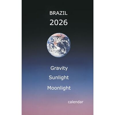 Trynkiewicz, Mirosław Brazil 2026 calendar: Gravity Sunlight Moonlight Trynkiewicz, Mirosław Brazil 2026 calendar: Gravity Sunlight Moonlight