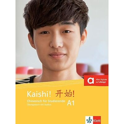 Kaishi A1. Übungsbuch+Audios online: Chinesisch für Studierende. Übungsbuch mit Audios Kaishi A1. Übungsbuch+Audios online: Chinesisch für Studierende. Übungsbuch mit Audios