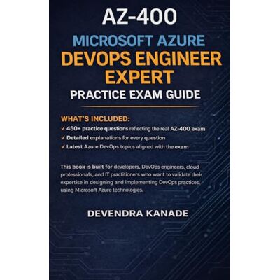 Kanade, Devendra AZ-400 Microsoft Azure DevOps Engineer Expert Practice Exam Guide Ebook: Test your exam readiness, and move one step closer to becoming a Microsoft ... (Microsoft Azure Certification Preparation) Kanade, Devendra AZ-400 Microsoft Azure DevOps Engineer Expert Practice Exam Guide Ebook: Test your exam readiness, and move one step closer to becoming a Microsoft ... (Microsoft Azure Certification Preparation)