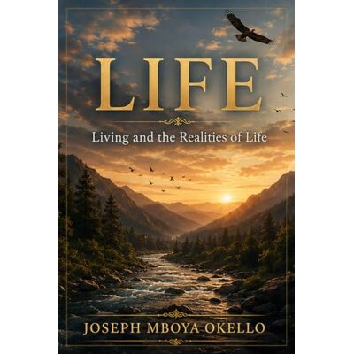 Okello, Joseph Mboya LIFE: Living and the Realities of Life.: Volume I: Life as Gift and the Misreading of Arrival: 3 (Life: Living and the Realities of Life. a Sequential Print-Volume Whole Book. the eBook Is) Okello, Joseph Mboya LIFE: Living and the Realities of Life.: Volume I: Life as Gift and the Misreading of Arrival: 3 (Life: Living and the Realities of Life. a Sequential Print-Volume Whole Book. the eBook Is)