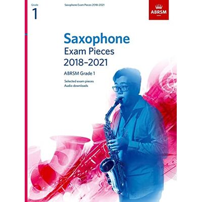 Saxophone Exam Pieces 2018-2021, ABRSM Grade 1: Selected from the 2018-2021 syllabus. 2 Score & Part, Audio Downloads (ABRSM Exam Pieces) Saxophone Exam Pieces 2018-2021, ABRSM Grade 1: Selected from the 2018-2021 syllabus. 2 Score & Part, Audio Downloads (ABRSM Exam Pieces)