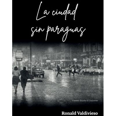 Valdivieso, Ronald La ciudad sin paraguas Valdivieso, Ronald La ciudad sin paraguas