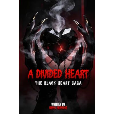 Hopkins, Bryn A Divided Heart: The Black Heart Saga Hopkins, Bryn A Divided Heart: The Black Heart Saga