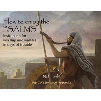 Turner, Neil How to Enjoy the Psalms: Instruction for Worship and Warfare in Days of Trouble Turner, Neil How to Enjoy the Psalms: Instruction for Worship and Warfare in Days of Trouble