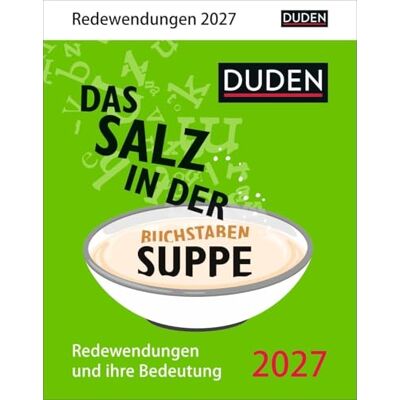 Duden Das Salz in der (Buchstaben-)Suppe Tagesabreißkalender 2027 Redewendungen und ihre Bedeutung: Tischkalender für jeden Tag mit unterhaltsamem Wissen über deutsche Phrasen Duden Das Salz in der (Buchstaben-)Suppe Tagesabreißkalender 2027 Redewendungen und ihre Bedeutung: Tischkalender für jeden Tag mit unterhaltsamem Wissen über deutsche Phrasen