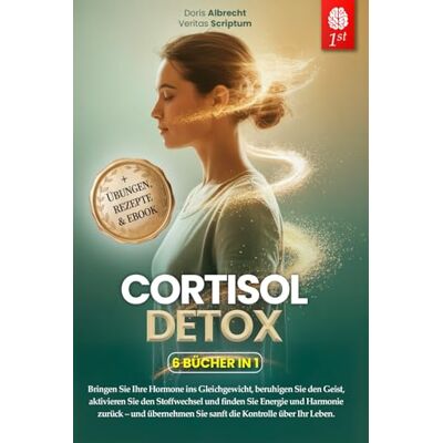 Veritas CORTISOL DETOX: 6 BÜCHER IN 1: Stress bewältigen, den Stoffwechsel reaktivieren, das hormonelle Gleichgewicht fördern und das Immunsystem in 28 Tagen stärken. + ÜBUNGEN, REZEPTE & Ebook Veritas CORTISOL DETOX: 6 BÜCHER IN 1: Stress bewältigen, den Stoffwechsel reaktivieren, das hormonelle Gleichgewicht fördern und das Immunsystem in 28 Tagen stärken. + ÜBUNGEN, REZEPTE & Ebook