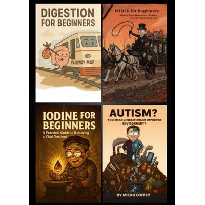 Coffey, Micah Micah's Four eBooks in One: Digestion, MTHFR, and Iodine for Beginners, plus Autism (Micah's First Four eBooks) Coffey, Micah Micah's Four eBooks in One: Digestion, MTHFR, and Iodine for Beginners, plus Autism (Micah's First Four eBooks)