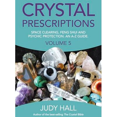 Hall, Judy Crystal Prescriptions volume 5: Space Clearing, Feng Shui and Psychic Protection. an A-Z Guide. Hall, Judy Crystal Prescriptions volume 5: Space Clearing, Feng Shui and Psychic Protection. an A-Z Guide.