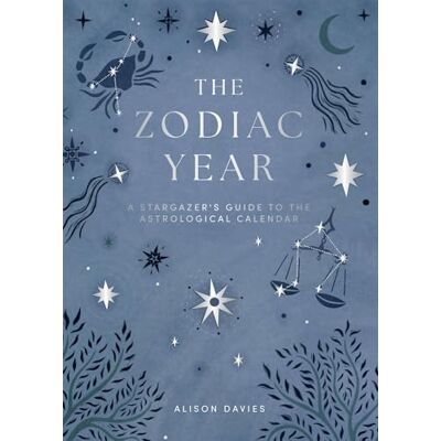 Davies, Alison The Zodiac Year: A Guide to the Astrological Calendar Davies, Alison The Zodiac Year: A Guide to the Astrological Calendar