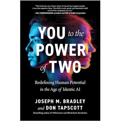 Bradley, Joseph You to the Power of Two: Redefining Human Potential in the Age of Identic AI Bradley, Joseph You to the Power of Two: Redefining Human Potential in the Age of Identic AI