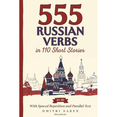 Saren, Dmitri 555 Russian Verbs in 110 Short Stories: The Most Frequent Russian Verbs for Beginners and Intermediates (A1-B1) With Spaced Repetition, Parallel ... Audio (Most Frequent Words in Short Stories) Saren, Dmitri 555 Russian Verbs in 110 Short Stories: The Most Frequent Russian Verbs for Beginners and Intermediates (A1-B1) With Spaced Repetition, Parallel ... Audio (Most Frequent Words in Short Stories)