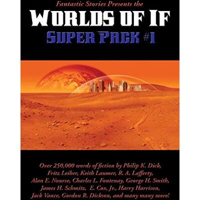 Philip, K Dick Fantastic Stories Presents the Worlds of If Super Pack #1: A Positronic Book: 29 (Positronic Super Pack) Philip, K Dick Fantastic Stories Presents the Worlds of If Super Pack #1: A Positronic Book: 29 (Positronic Super Pack)