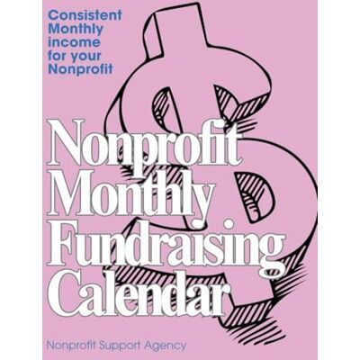Washington, Zina Nonprofit Monthly Fundraising Calendar: A 12-month plan to generate consistent income for your nonprofit Washington, Zina Nonprofit Monthly Fundraising Calendar: A 12-month plan to generate consistent income for your nonprofit