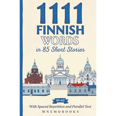 MnemoBooks 1111 Finnish Words in 85 Short Stories: The Most Frequent Finnish Words for Beginners (A1-A2) With Spaced Repetition, Parallel Text & Free Audio MnemoBooks 1111 Finnish Words in 85 Short Stories: The Most Frequent Finnish Words for Beginners (A1-A2) With Spaced Repetition, Parallel Text & Free Audio