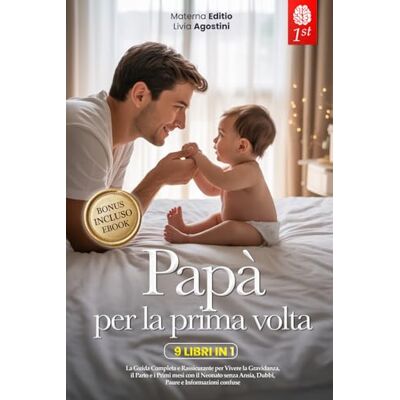 Editio, Materna PAPÀ PER LA PRIMA VOLTA: 9 LIBRI IN 1: La Guida Completa e Rassicurante per Vivere la Gravidanza, il Parto e i Primi mesi con il Neonato senza Ansia, Dubbi e Informazioni confuse. +eBook PDF & BONUS Editio, Materna PAPÀ PER LA PRIMA VOLTA: 9 LIBRI IN 1: La Guida Completa e Rassicurante per Vivere la Gravidanza, il Parto e i Primi mesi con il Neonato senza Ansia, Dubbi e Informazioni confuse. +eBook PDF & BONUS