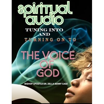 Case, Dr. Zella Berry Spiritual Audio: Tuning Into and Turning On To God's Voice Case, Dr. Zella Berry Spiritual Audio: Tuning Into and Turning On To God's Voice