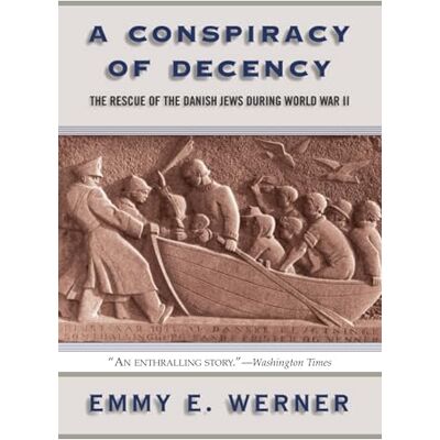 Werner, Emmy E. A Conspiracy Of Decency: The Rescue Of The Danish Jews During World War Ii Werner, Emmy E. A Conspiracy Of Decency: The Rescue Of The Danish Jews During World War Ii