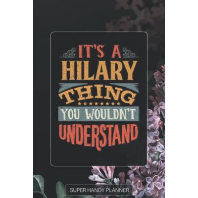 Name Planners, Maria Hilary: It's A Hilary Thing You Wouldnt Understand Hilary Name Purple Flower Custom Gift Planner Calendar Notebook Journal Password Manager Name Planners, Maria Hilary: It's A Hilary Thing You Wouldnt Understand Hilary Name Purple Flower Custom Gift Planner Calendar Notebook Journal Password Manager