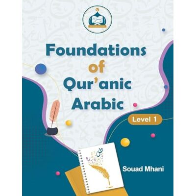 Mhani, Souad Foundations of Qur'anic Arabic: Level 1 Mhani, Souad Foundations of Qur'anic Arabic: Level 1