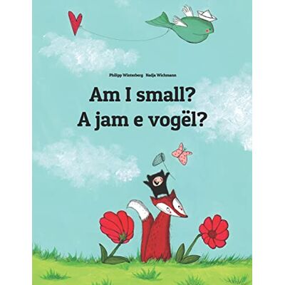 Winterberg, Philipp Am I small? A jam e vogël?: Children's Picture Book English-Albanian (Bilingual Edition) (Bilingual Books (English-Albanian) by Philipp Winterberg) Winterberg, Philipp Am I small? A jam e vogël?: Children's Picture Book English-Albanian (Bilingual Edition) (Bilingual Books (English-Albanian) by Philipp Winterberg)