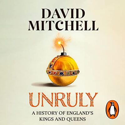 Mitchell, David Unruly: The Number One Bestseller ‘Horrible Histories for grownups’ The Times Mitchell, David Unruly: The Number One Bestseller ‘Horrible Histories for grownups’ The Times
