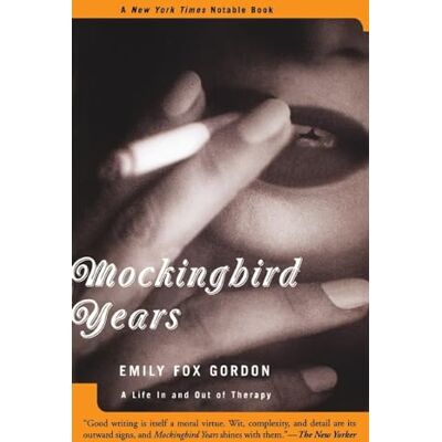 Gordon, Emily Fox Mockingbird Years: A Life In And Out Of Therapy Gordon, Emily Fox Mockingbird Years: A Life In And Out Of Therapy