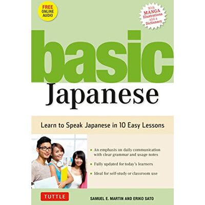 Samuel E. Martin Basic Japanese: Learn to Speak Japanese in 10 Easy Lessons: Learn to Speak Japanese in 10 Easy Lessons (Fully Revised and Expanded with Manga Illustrations, Audio Downloads & Japanese Dictionary) Samuel E. Martin Basic Japanese: Learn to Speak Japanese in 10 Easy Lessons: Learn to Speak Japanese in 10 Easy Lessons (Fully Revised and Expanded with Manga Illustrations, Audio Downloads & Japanese Dictionary)