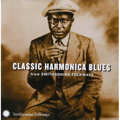 Classic Harmonica Blues From Smithsonian Folkways Classic Harmonica Blues From Smithsonian Folkways