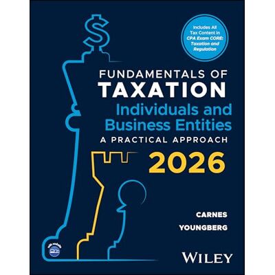 Carnes, Gregory A. Fundamentals of Taxation for Individuals and Business Entities, with eBook Access Code: A Practical Approach, 2026 Carnes, Gregory A. Fundamentals of Taxation for Individuals and Business Entities, with eBook Access Code: A Practical Approach, 2026