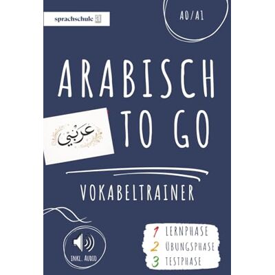 alga, sprachschule Arabisch to go Vokabeltrainer: Arabisch lernen Dein Arabisch Vokabelbuch zum Erlernen neuer Wörter (inkl. Audio) – Vokabeln lernen in 3 Phasen: Lernphase, Übungsphase & Testphase alga, sprachschule Arabisch to go Vokabeltrainer: Arabisch lernen Dein Arabisch Vokabelbuch zum Erlernen neuer Wörter (inkl. Audio) – Vokabeln lernen in 3 Phasen: Lernphase, Übungsphase & Testphase