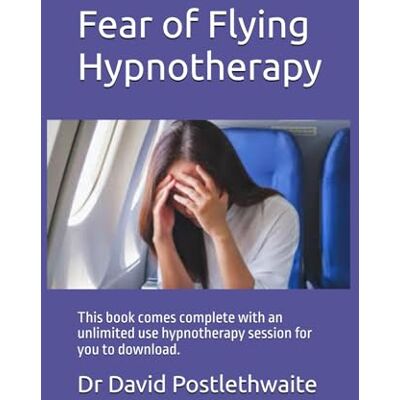 Postlethwaite, Dr Dr David Fear of Flying Hypnotherapy: This book comes complete with an unlimited use hypnotherapy session for you to download. (Helping Hypnotherapies) Postlethwaite, Dr Dr David Fear of Flying Hypnotherapy: This book comes complete with an unlimited use hypnotherapy session for you to download. (Helping Hypnotherapies)