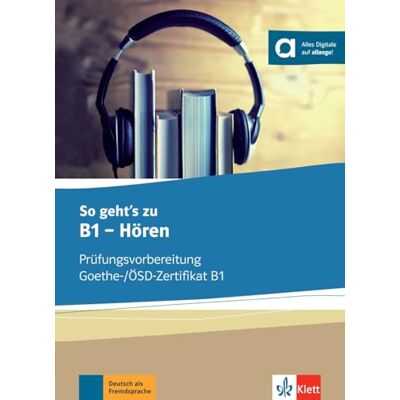 Loumiotis, Uta Horen Ubungsbuch mit MP3-Audio-Daten-CD: Prüfungsvorbereitung Goethe-/ÖSD-Zertifikat B1. Übungsbuch mit digitalen Extras Loumiotis, Uta Horen Ubungsbuch mit MP3-Audio-Daten-CD: Prüfungsvorbereitung Goethe-/ÖSD-Zertifikat B1. Übungsbuch mit digitalen Extras