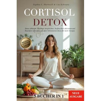 Hartwell, Sophia L. CORTISOL DETOX: 5 BÜCHER IN 1: Stress abbauen, Hormone ausgleichen, Stoffwechsel aktivieren und Bauchfett reduzieren mit dem Nebennieren-Reset für mehr Energie. +150 REZEPTE + BONUS & E-BOOK Hartwell, Sophia L. CORTISOL DETOX: 5 BÜCHER IN 1: Stress abbauen, Hormone ausgleichen, Stoffwechsel aktivieren und Bauchfett reduzieren mit dem Nebennieren-Reset für mehr Energie. +150 REZEPTE + BONUS & E-BOOK