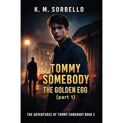 K&M Tommy Somebody: The Golden Egg (part 1) (The Adventures of Tommy Somebody) K&M Tommy Somebody: The Golden Egg (part 1) (The Adventures of Tommy Somebody)