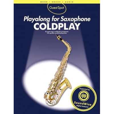 Guest Spot: Coldplay. Alto Saxophone. Includes Audio Online Guest Spot: Coldplay. Alto Saxophone. Includes Audio Online