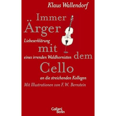 Kiepenheuer & Witsch eBook Immer Ärger mit dem Cello: Liebeserklärung eines irrenden Waldhornisten an die streichenden Kollegen (German Edition) Kiepenheuer & Witsch eBook Immer Ärger mit dem Cello: Liebeserklärung eines irrenden Waldhornisten an die streichenden Kollegen (German Edition)