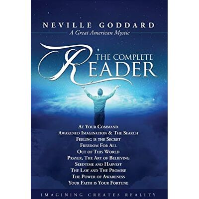 Goddard, Neville Neville Goddard: The Complete Reader Goddard, Neville Neville Goddard: The Complete Reader