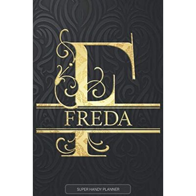 Planners, Jennie's Freda: Freda Name Planner, Calendar, Notebook ,Journal, Golden Letter Design With The Name Freda Planners, Jennie's Freda: Freda Name Planner, Calendar, Notebook ,Journal, Golden Letter Design With The Name Freda