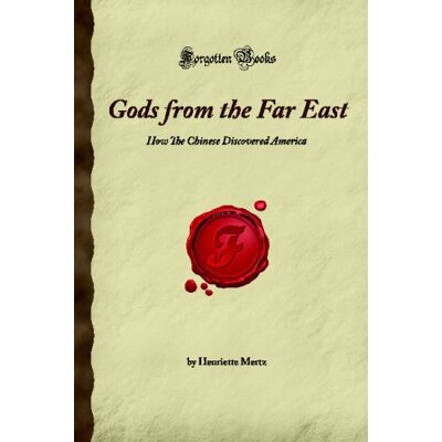 Davidson, Margaret Miller Gods from the Far East: How The Chinese Discovered America (Forgotten Books) Davidson, Margaret Miller Gods from the Far East: How The Chinese Discovered America (Forgotten Books)