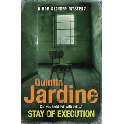 Jardine, Quintin Stay of Execution (Bob Skinner series, Book 14): Evil stalks the pages of this gripping Edinburgh crime thriller Jardine, Quintin Stay of Execution (Bob Skinner series, Book 14): Evil stalks the pages of this gripping Edinburgh crime thriller