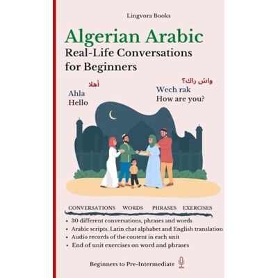 Allazov, Elvin Algerian Arabic: Real-Life Conversations for Beginners (with audio MP3 files): Master the words and reading in Algerian Arabic dialect for confident ... Vocabulary, Stories, Real-Life Conversations) Allazov, Elvin Algerian Arabic: Real-Life Conversations for Beginners (with audio MP3 files): Master the words and reading in Algerian Arabic dialect for confident ... Vocabulary, Stories, Real-Life Conversations)