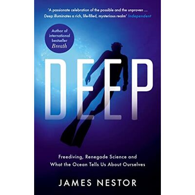 James Nestor Deep: Freediving, Renegade Science and What the Ocean Tells Us About Ourselves James Nestor Deep: Freediving, Renegade Science and What the Ocean Tells Us About Ourselves