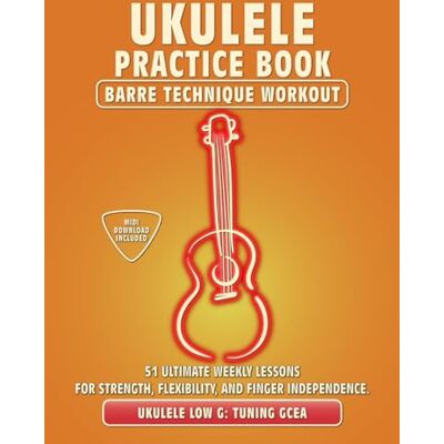 McRay, Jimmy Ukulele Practice Book. Barre Technique Workout.: UKULELE LOW G TUNING GCEA. 51 Ultimate Weekly Lessons for Strength, Flexibility, and Finger ... Tabs and Notes. MIDI Download Included. McRay, Jimmy Ukulele Practice Book. Barre Technique Workout.: UKULELE LOW G TUNING GCEA. 51 Ultimate Weekly Lessons for Strength, Flexibility, and Finger ... Tabs and Notes. MIDI Download Included.