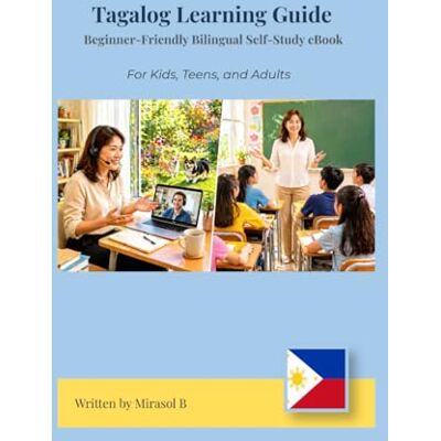 B, Mirasol Tagalog Learning Guide Beginner-Friendly Bilingual Self-Study eBook B, Mirasol Tagalog Learning Guide Beginner-Friendly Bilingual Self-Study eBook