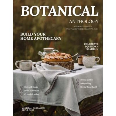 Plant Wonder Collective Botanical Anthology: Autumn 2022 (Botanical Anthology: Seasonal, Plant Centered Quarterly Magazine) Plant Wonder Collective Botanical Anthology: Autumn 2022 (Botanical Anthology: Seasonal, Plant Centered Quarterly Magazine)