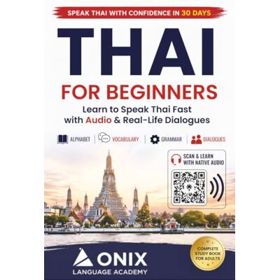 Language Academy, ONIX Thai for Beginners: The Complete Study & Audio Practice Book for Adults (ONIX Thai Language Series) Language Academy, ONIX Thai for Beginners: The Complete Study & Audio Practice Book for Adults (ONIX Thai Language Series)